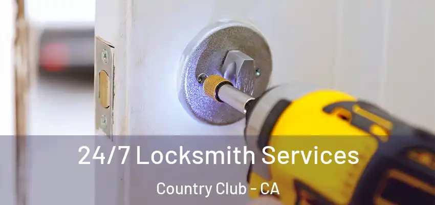  24/7 Locksmith Services Country Club - CA