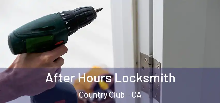  After Hours Locksmith Country Club - CA
