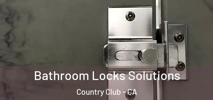 Bathroom Locks Solutions Country Club - CA