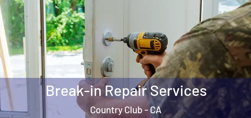 Break-in Repair Services Country Club - CA
