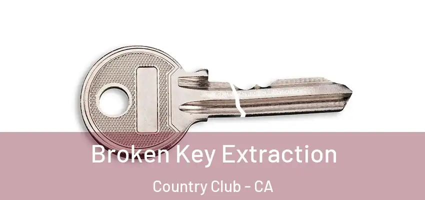  Broken Key Extraction Country Club - CA