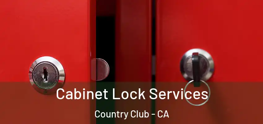  Cabinet Lock Services Country Club - CA