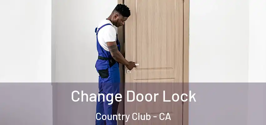  Change Door Lock Country Club - CA