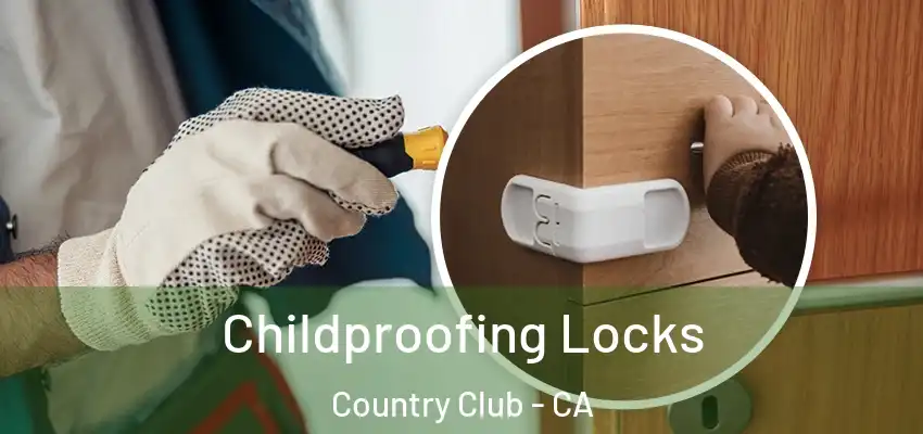  Childproofing Locks Country Club - CA