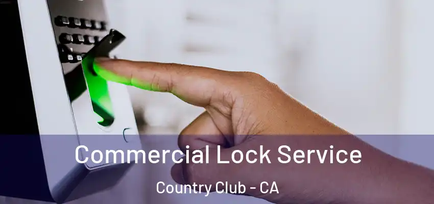  Commercial Lock Service Country Club - CA