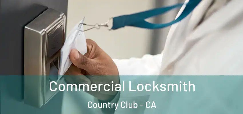  Commercial Locksmith Country Club - CA