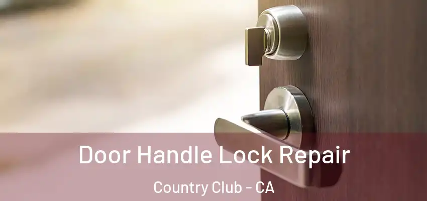  Door Handle Lock Repair Country Club - CA