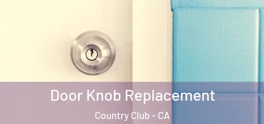  Door Knob Replacement Country Club - CA