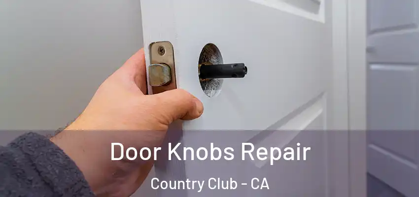 Door Knobs Repair Country Club - CA