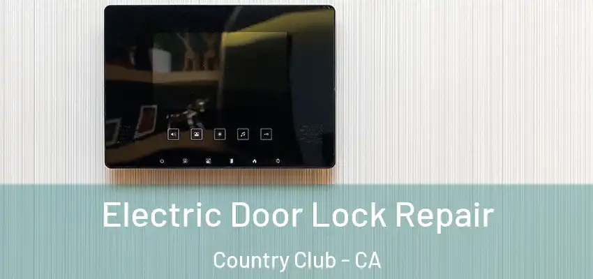  Electric Door Lock Repair Country Club - CA
