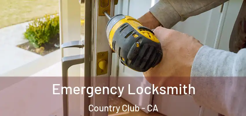  Emergency Locksmith Country Club - CA