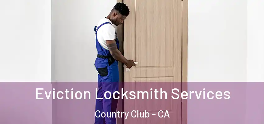  Eviction Locksmith Services Country Club - CA