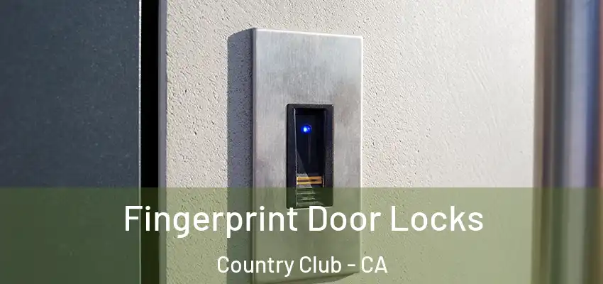  Fingerprint Door Locks Country Club - CA