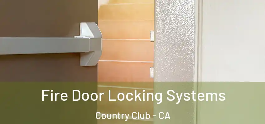  Fire Door Locking Systems Country Club - CA
