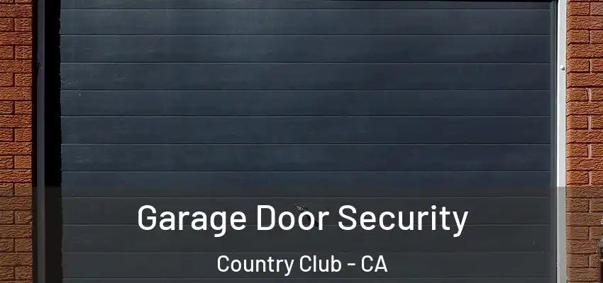  Garage Door Security Country Club - CA