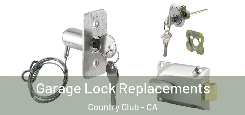  Garage Lock Replacements Country Club - CA