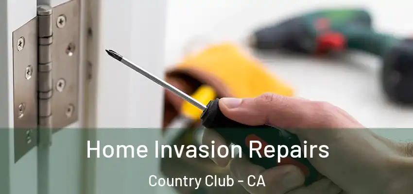  Home Invasion Repairs Country Club - CA
