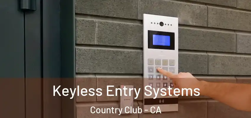  Keyless Entry Systems Country Club - CA