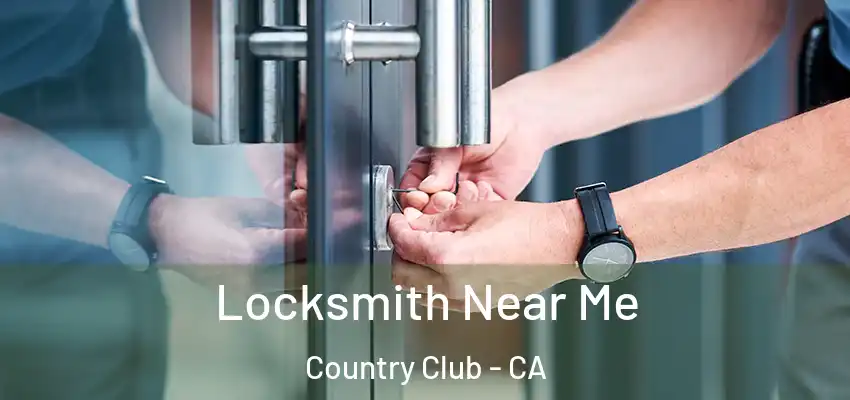  Locksmith Near Me Country Club - CA
