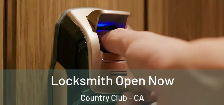  Locksmith Open Now Country Club - CA