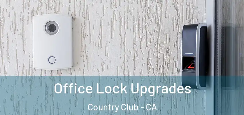  Office Lock Upgrades Country Club - CA