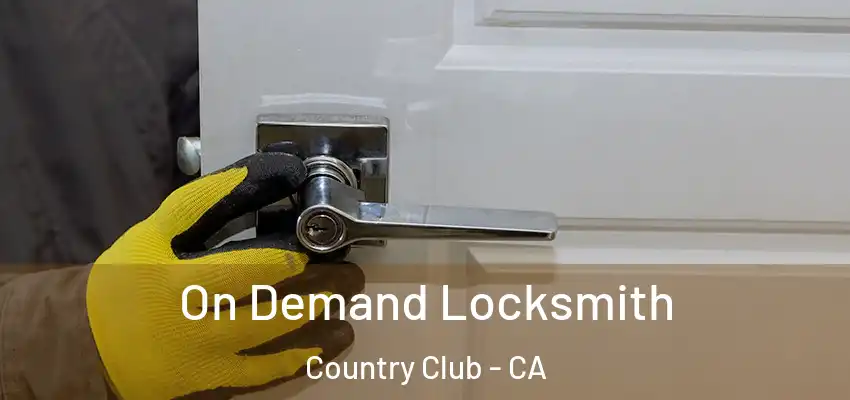  On Demand Locksmith Country Club - CA