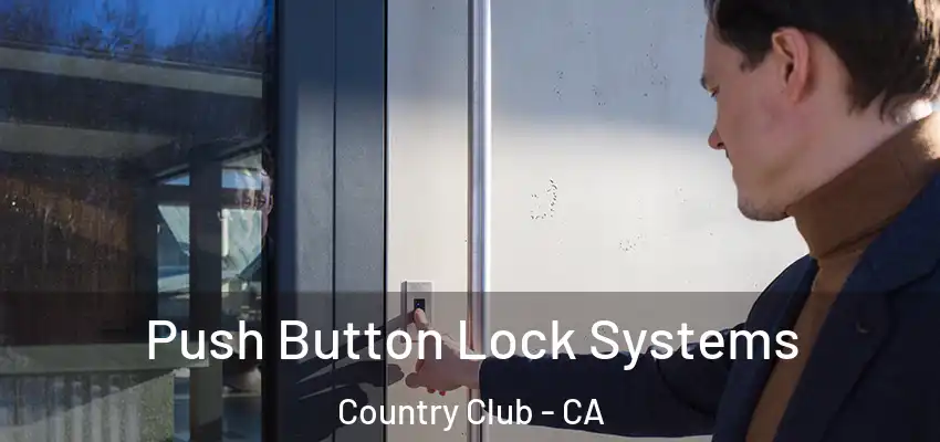  Push Button Lock Systems Country Club - CA