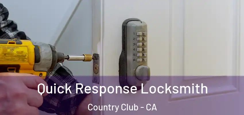  Quick Response Locksmith Country Club - CA