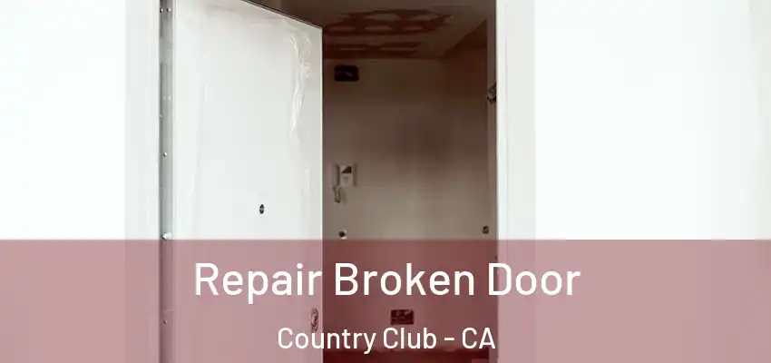  Repair Broken Door Country Club - CA