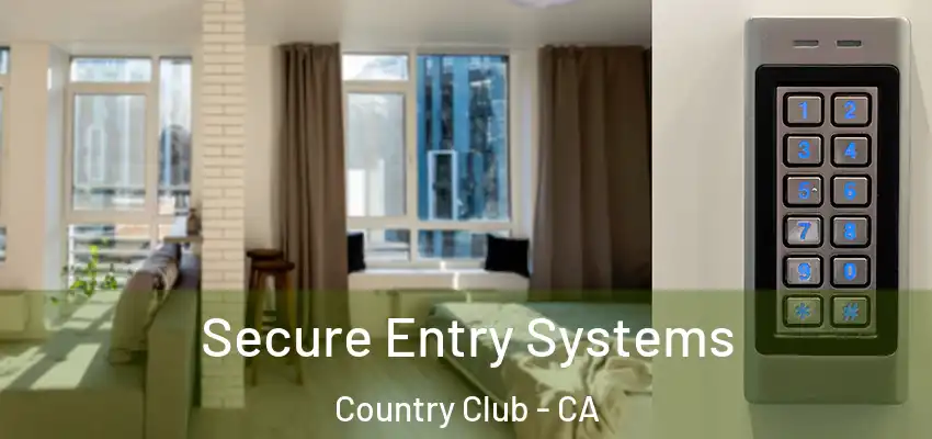  Secure Entry Systems Country Club - CA