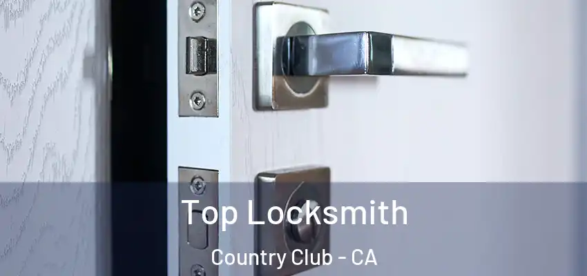  Top Locksmith Country Club - CA