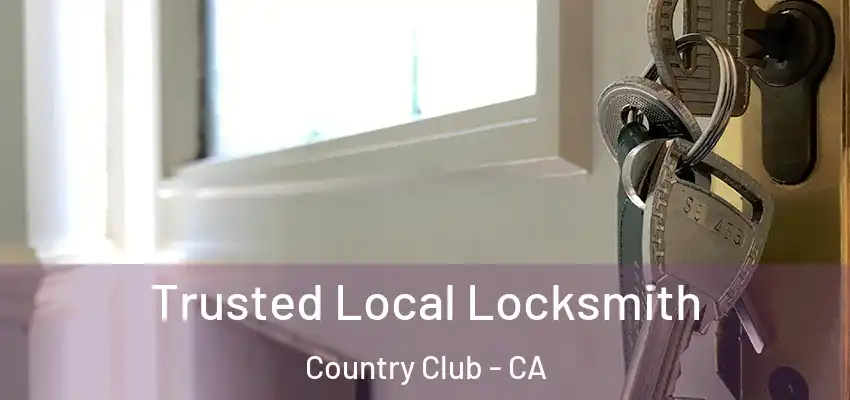  Trusted Local Locksmith Country Club - CA
